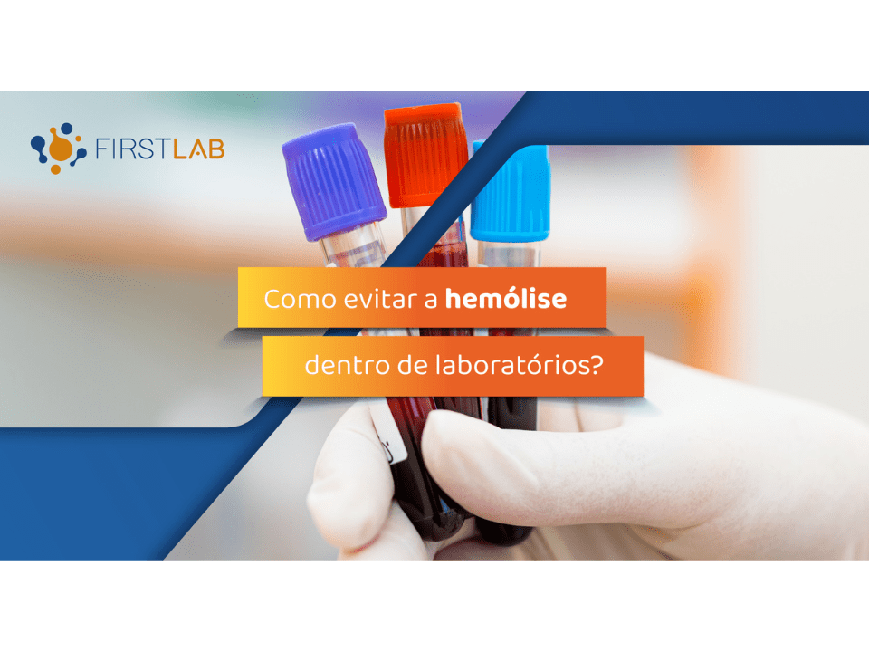 FirstLab - Como evitar a hemólise dentro de laboratórios?