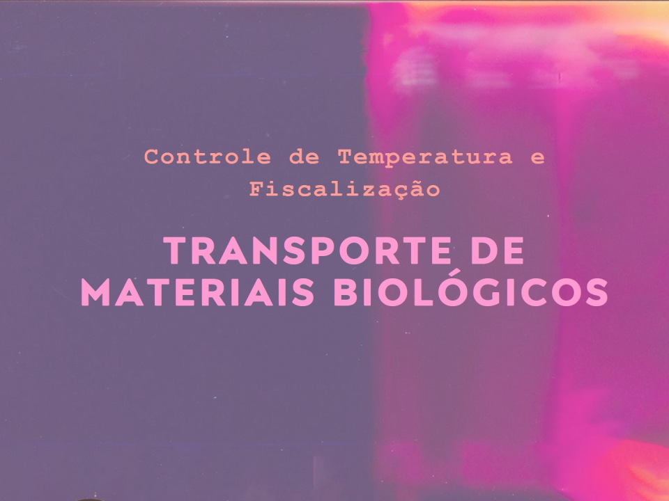 A Exigibilidade do Controle de Temperatura e da Fiscalização no Transporte de Materiais Biológicos para a Garantia da Segurança e Confiança no Setor de Análises Clínicas